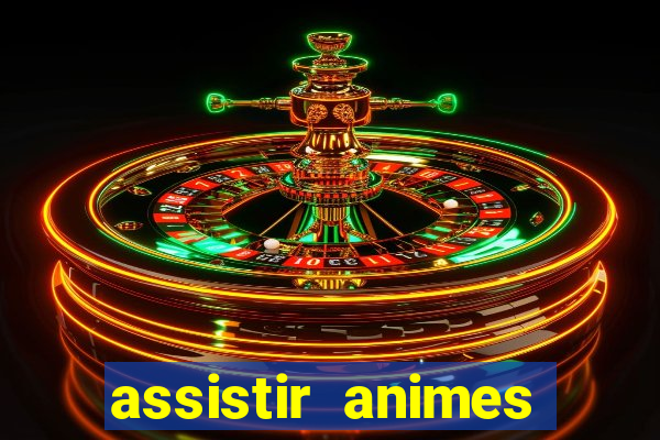 assistir animes online dublado